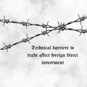 Tác động của rào cản kỹ thuật đến FDI